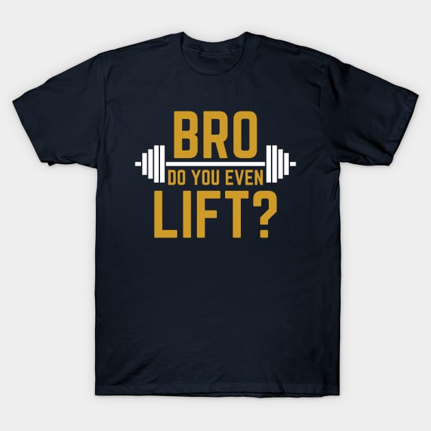 BRO DO YOU EVEN LIFT? T-shirt T-Shirt by Raja2021